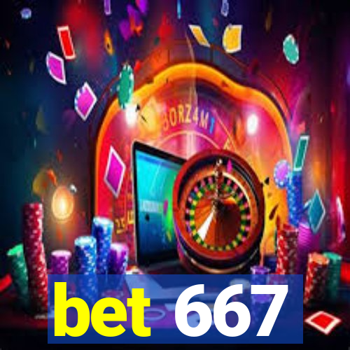 bet 667